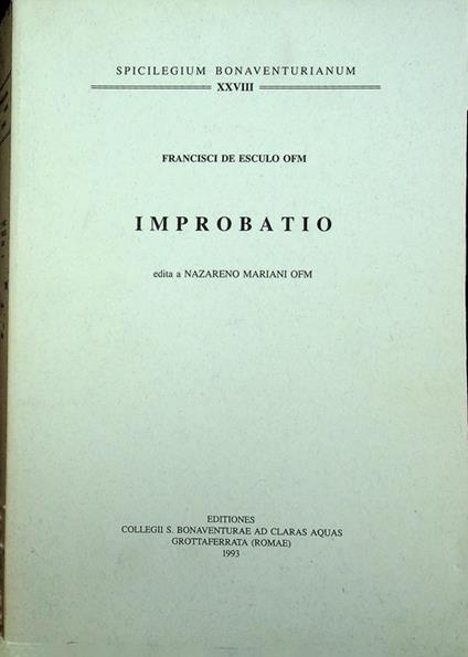 Francisci de Esculo O.F.M. Improbatio: contra libellum domini Iohannis qui incipit Quia vir reprobus. Spicilegium Bonaventurianum 28 - copertina