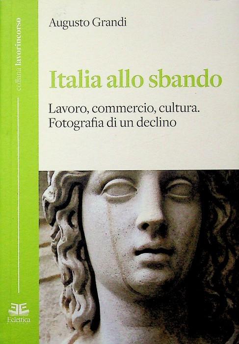 Italia allo sbando: lavoro, commercio, cultura: fotografia di un declino. Lavorincorso 1 - copertina