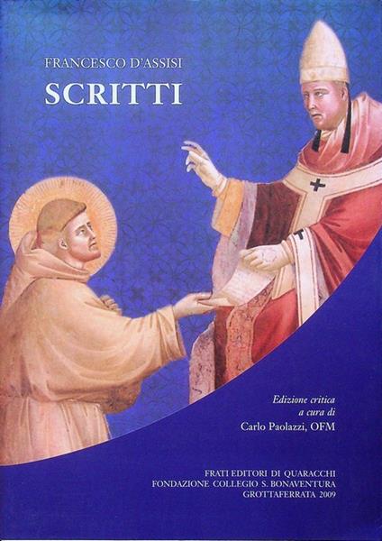 Scripta = Scritti. Trad. italiana a fronte. Critice edidit Carolus Paolazzi OFM. Spicilegium Bonaventurianum 36 - Francesco (san) d'Assisi - copertina