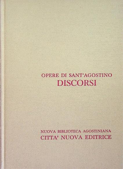 Discorsi su argomenti vari: VI (341-400). Testo latino con testo italiano a fronte dell'edizione maurina e delle edizioni postmaurine. Traduzione e note: V. Paronetto, A. M. Quartiroli. Indici: Franco Monteverde. Opere di sant'Agostino XXXIV.Augusti - copertina