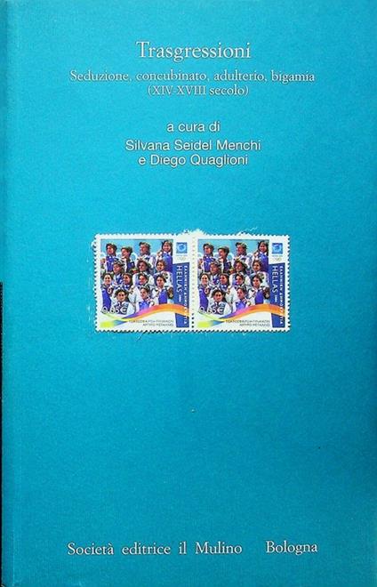 Trasgressioni: seduzione, concubinato, adulterio, bigamia: XIV-XVIII secolo. I processi matrimoniali degli archivi ecclesiastici italiani. Annali dell'Istituto storico italo-germanico in Trento 64 - Silvana Seidel Menchi - copertina