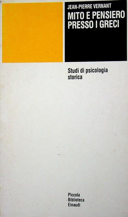 Mito e pensiero presso i Greci: studi di psicologia storica. Prefazione di Benedetto Bravo. Piccola biblioteca Einaudi 332 - Jean-Pierre Vernant - copertina