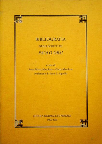 Bibliografia degli scritti di Paolo Orsi. Prefazione di Santi L. Agnello. Pubblicazioni della Classe di lettere e filosofia, Scuola normale superiore, Pisa. Scuola normale superiore 21 - copertina
