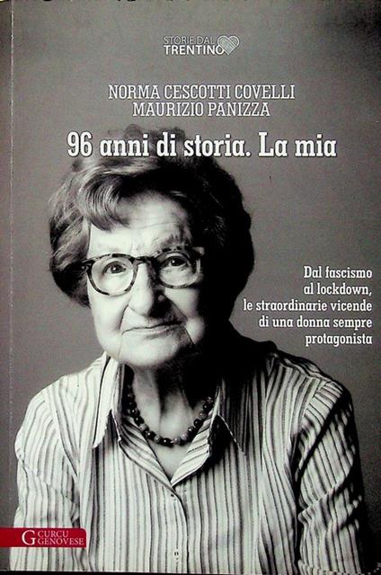 96 anni di storia: la mia: dal fascismo al lockdown, le straordinarie vicende di una donna sempre protagonista. Storie dal Trentino - copertina