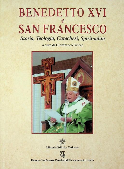 Benedetto 16. e san Francesco: storia, teologia, catechesi, spiritualità - Gianfranco Grieco - copertina