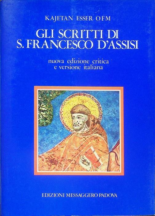 Gli scritti di s. Francesco d'Assisi. Nuova edizione critica e versione italiana. Trad. di Alfredo Bizzotto e Sergio Cattazzo nuova versione italiana degli scritti di s. Francesco di Vergilio GambosoTesto latino a fronte - Francesco (san) d'Assisi - copertina