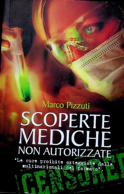 Scoperte mediche non autorizzate: le cure proibite osteggiate dalle multinazionali del farmaco - copertina