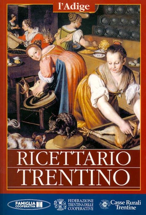 Ricettario trentino. Testi di A. Botteon - G. Casagrande - S. Ferrari - C. Malerba - D. Manfredi - Danilo Curti - copertina