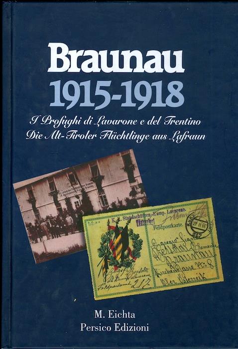 Braunau 1915 - 1918: i profughi di Lavarone e del Trentino = Die Alt - Tiroler Flüchtlinge aus Lafraun - copertina