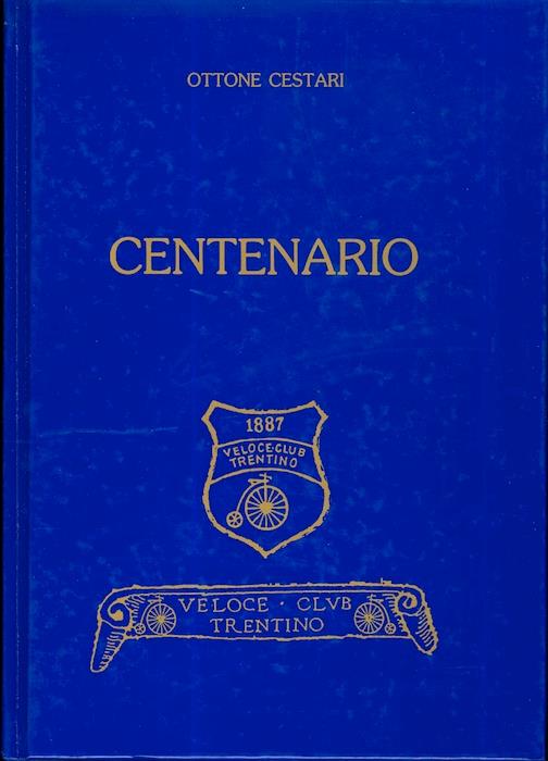 Centenario: 1887: Veloce Club Trentino - Ottone Cestari - copertina