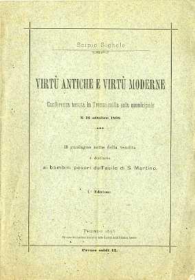 Virtù antiche e virtù moderne: conferenza tenuta in Trento nella sala municipale, lì 16 ottobre 1898. Il guadagno netto della vendita è destinato ai bambini poveri dell'asilo di S. Martino - Scipio Sighele - copertina