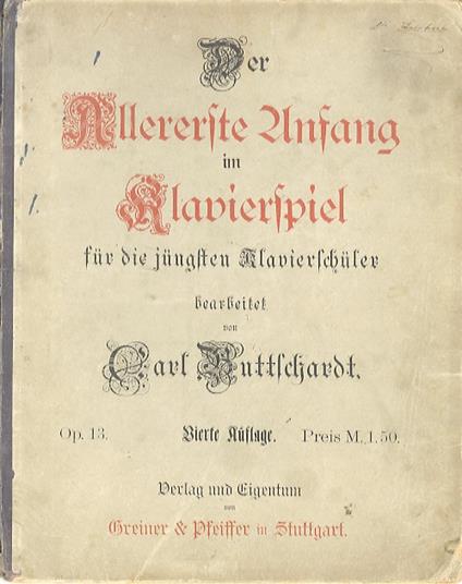 Der allererste Anfang im Klavierspielen für die jüngsten Klavierschüler bearbeitet von Carl Buttschardt: op. 13 - copertina