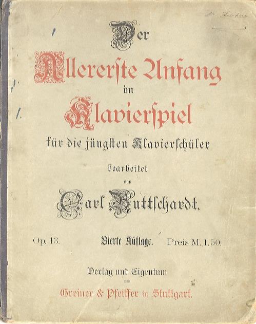 Der allererste Anfang im Klavierspielen für die jüngsten Klavierschüler bearbeitet von Carl Buttschardt: op. 13 - copertina