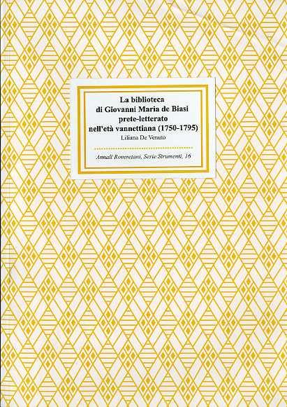 La biblioteca di Giovanni Maria de Biasi prete-letterato nell'età vannettiana. Annali roveretani. Serie strumenti, 16. Collana diretta da Gianmario Baldi - copertina