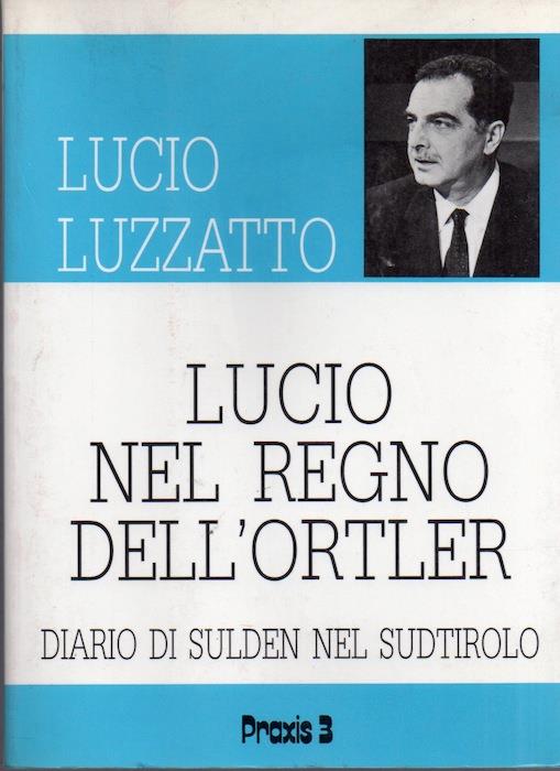 Lucio nel regno dell'Ortler: diario di Sulden in Sudtirolo. Collana di documentazioni 4 - Lucio Luzzatto - copertina