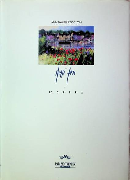 Annamaria Rossi Zen: l'opera: mostra antologica. Palazzo Trentini mostre - Maurizio Scudiero - copertina