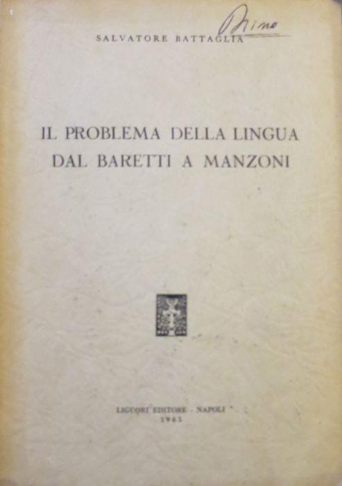 Il problema della lingua dal Baretti al Manzoni - Salvatore Battaglia - copertina