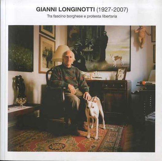 Gianni Longinotti (1927-2007): tra fascino borghese e protesta libertaria. Casa degli artisti G. Vittone - Tenno - dal 13 aprile al 18 maggio 2014 - copertina