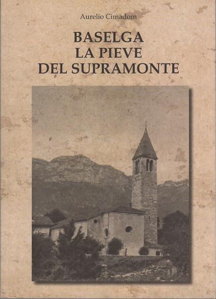 Baselga, la pieve del Supramonte - copertina