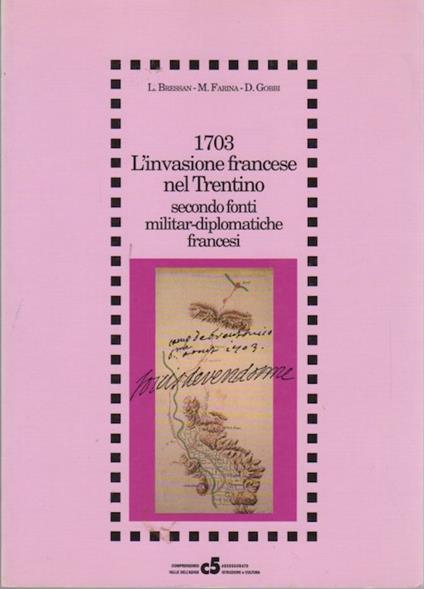 L' invasione francese del Trentino - 1703 secondo fonti militar-diplomatiche francesi. Collana di monografie 3 - Luigi Bressan - copertina