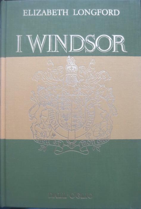I Windsor. Traduzione dall'inglese di Marisa Vassalle Squeo. Grandi famiglie - Elizabeth Longford - copertina