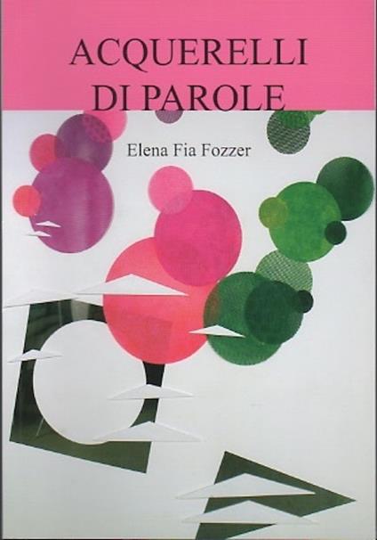 Elena Fia: Acquerelli di parole - copertina
