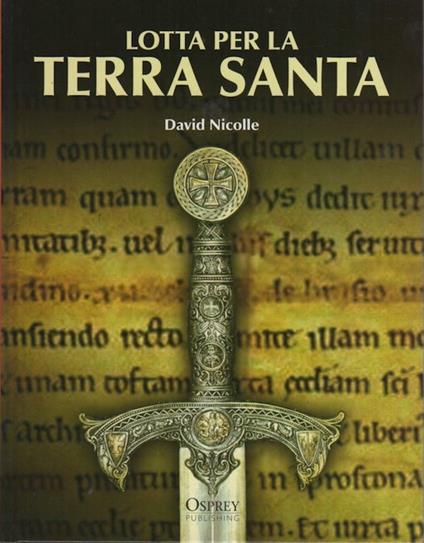 Lotta per la terra santa. Illustrazioni di Christa Hook. Biblioteca Osprey medioevo 1 - copertina