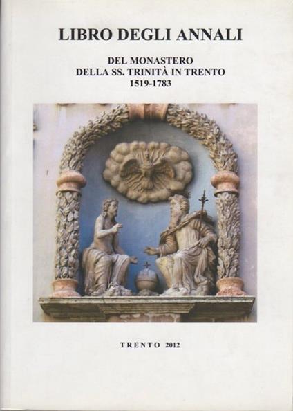 Libro degli annali del monastero della SS. Trinità in Trento 1519-1783 - copertina