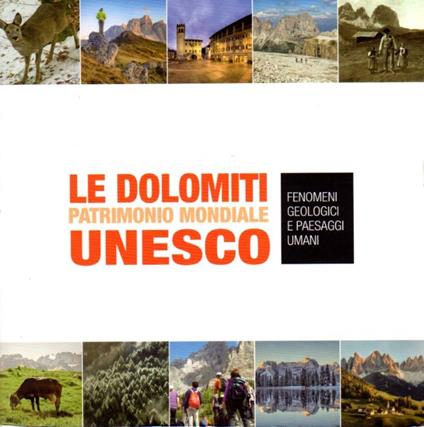 Le Dolomiti: patrimonio mondiale UNESCO: fenomeni geologici e paesaggi umani - Bruno Zanon - copertina