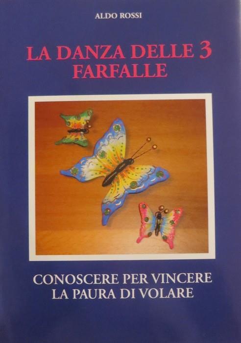 La danza delle 3 farfalle: conoscere per vincere la paura di volare - Aldo Rossi - copertina