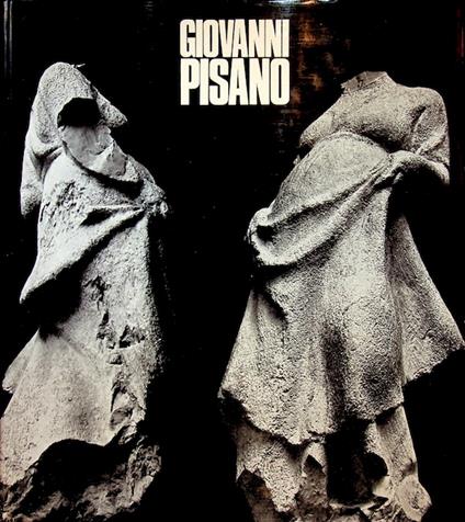Giovanni Pisano: l'opera completa. Fotografia di Aurelio Amendola - Gian Lorenzo Mellini - copertina