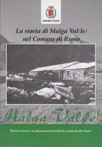 La storia di Malga Val (le) nel Comune di Rumo: ricerca storica su documenti d'archivio - copertina