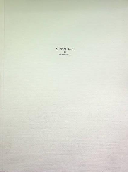 Colophon: quadrimestrale di libri d'artista e di bei libri: 40 (marzo 2014) - copertina