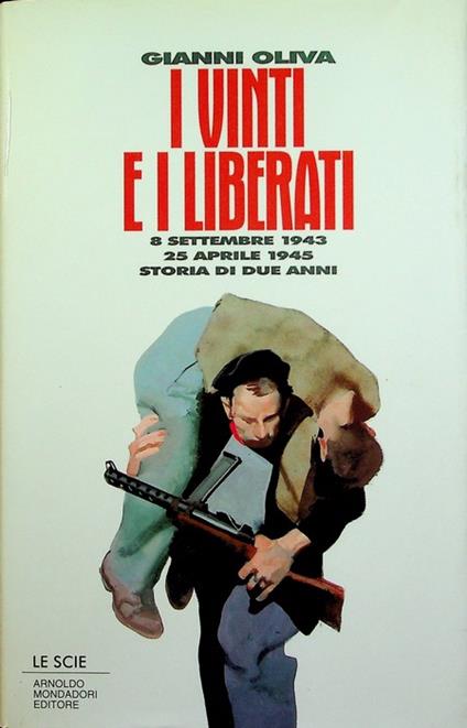 I vinti e i liberati: 8 settembre 1943-25 aprile 1945: storia di due anni. Le scie - Gianni Oliva - copertina