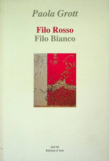 Paola Grott: Filo Rosso, Filo Bianco: Dipinti - Paola Grott - copertina