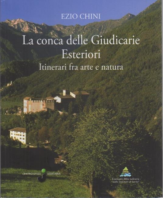 La conca delle Giudicarie esteriori: itinerari fra arte e natura - Ezio Chini - copertina