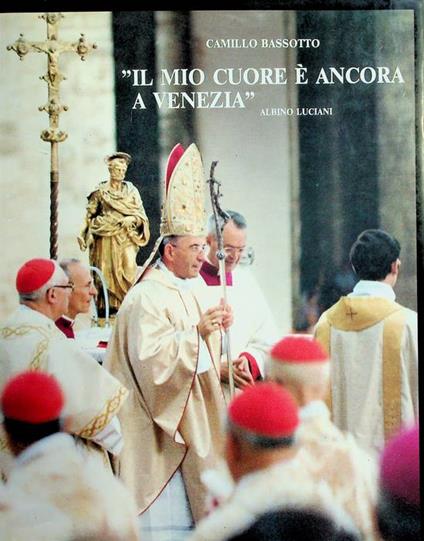 Il mio cuore è ancora a Venezia (Albino Luciani) - copertina