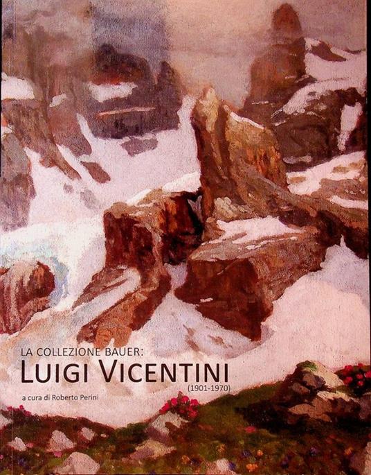 La collezione Bauer: Luigi Vicentini (1901-1970) - Roberto Perini - copertina