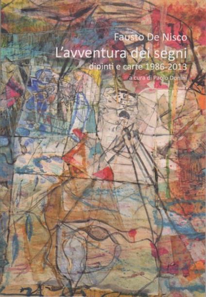 Fausto De Nisco: L'avventura dei segni: dipinti e carte 1986-2013 - Leonardo Conti - copertina