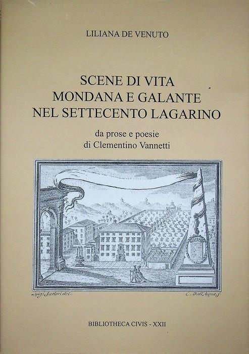 Scene di vita mondana e galante nel Settecento lagarino: da prose e poesie di Clementino Vannetti. Bibliotheca Civis 22 - copertina