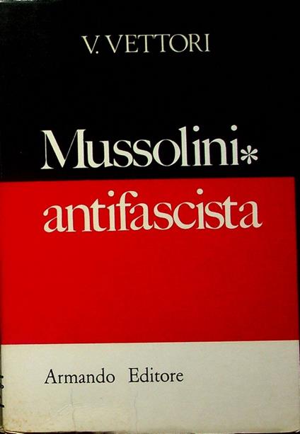 Mussolini antifascista - Vittorio Vettori - copertina
