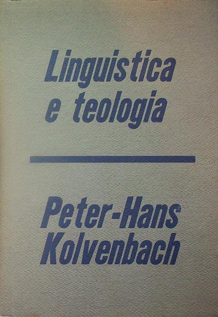 Linguistica e teologia: come il linguaggio umano possa esprimere parole di fede - Peter-Hans Kolvenbach - copertina
