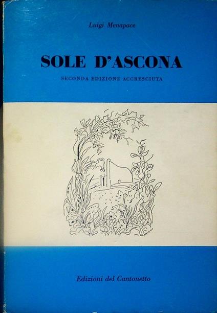 Sole d'Ascona. 2. ed. accresciuta. Seguono giudizi critici sulla 1. ed. Prefazione di Mario Agliati. Illustrazioni di Mario Marioni. ˆLa ‰lampada - Luigi Menapace - copertina