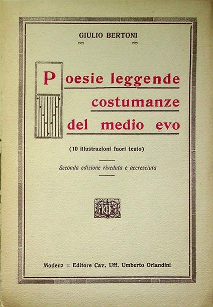 Poesie, leggende, costumanze del Medio Evo. 2. ed. riv. e accresciuta. Scritti in parte gia pubbl - Giulio Bertoni - copertina