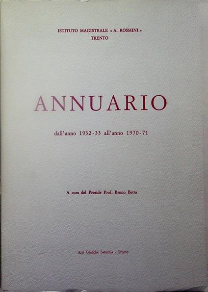 Annuario dall'anno 1932-33 all'anno 1970-71 - Bruno Betta - copertina