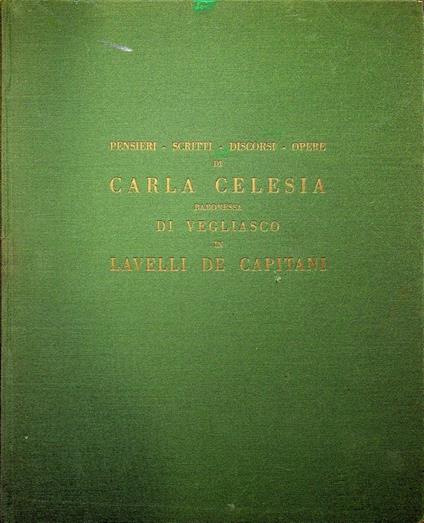 Pensieri, scritti, discorsi, opere di Carla Celesia, baronessa di Vegliasco, in Lavelli de Capitani. Presentazi one di Ettore Cozzani! - copertina