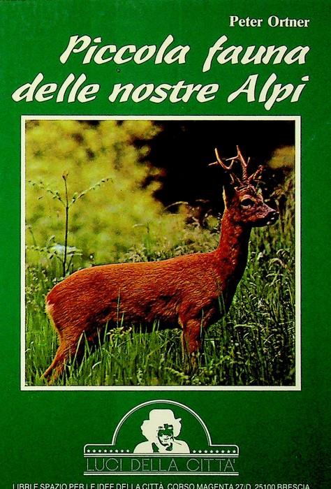 Piccola fauna delle nostre alpi. Trad. di Rita Gelmi - Peter Ortner - copertina