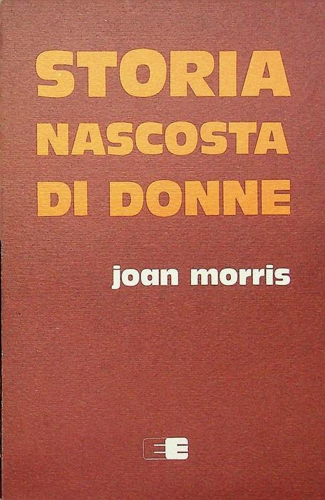 Storia nascosta di donne. Trad. di E. Liliana Lanzarini. Donne nella storia - copertina
