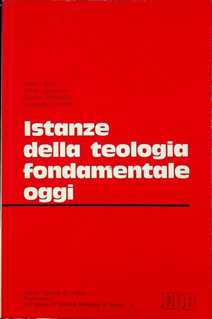 Istanze della teologia fondamentale oggi: atti del convegno tenuto a Trento il 14-15 maggio 1980. Istituto di scienze religiose 2 - Luigi Sartori - copertina