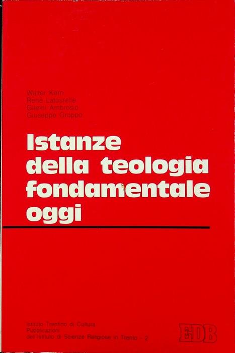Istanze della teologia fondamentale oggi: atti del convegno tenuto a Trento il 14-15 maggio 1980. Istituto di scienze religiose 2 - Luigi Sartori - copertina
